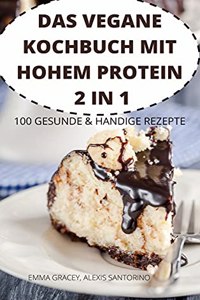 Das Vegane Kochbuch Mit Hohem Protein 2 in 1 100 Gesunde & Handige Rezepte