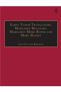 Early Tudor Translators: Margaret Beaufort, Margaret More Roper and Mary Basset