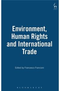 Environment Human Rights and International Trade