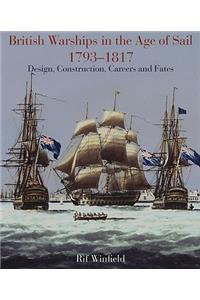 British Warships in the Age of Sail 1793-1817: Design, Construction, Careers and Fates