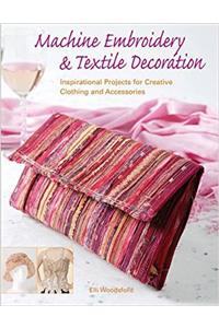 Machine Embroidery and Textile Decoration