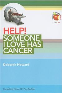 Help! Someone I Love Has Cancer