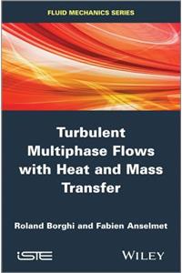 Turbulent Multiphase Flows with Heat and Mass Transfer