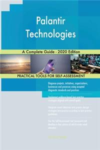 Palantir Technologies A Complete Guide - 2020 Edition