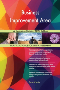 Business Improvement Area A Complete Guide - 2020 Edition