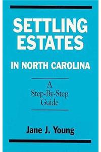Settling Estates in North Carolina: A Step-By-Step Guide