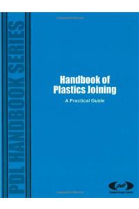 Handbook Of Plastics Joining: A Practical Guide (Plastics Design Library)
