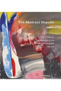 The Abstract Impulse: Fifty Years of Abstraction at the National Academy, 1956-2006