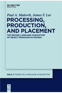 Processing, Production, and Placement: The Second Language Acquisition of Object Pronouns in Spanish