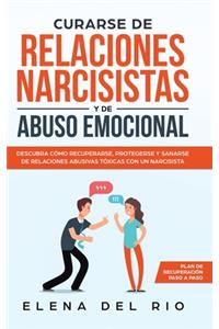 Curarse de relaciones narcisistas y de abuso emocional