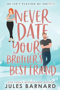 Never Date Your Brother's Best Friend