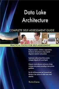 Data Lake Architecture Complete Self-Assessment Guide