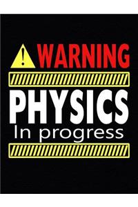 Warning Physics In Progress