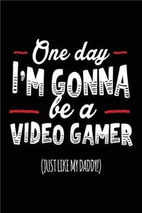 One Day I'm Gonna Be A Video Gamer (Just Like My Daddy!)