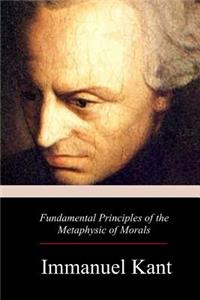 Fundamental Principles of the Metaphysic of Morals