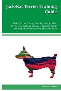 Jack-Rat Terrier Training Guide Jack-Rat Terrier Training Book Features