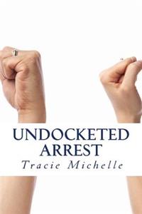 Undocketed Arrest