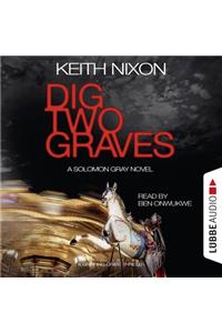 Dig Two Graves: A Gripping Crime Thriller