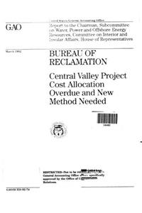 Bureau of Reclamation: Central Valley Project Cost Allocation Overdue and New Method Needed