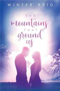 Mountains That Ground Us