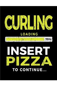 Curling Loading 75% Insert Pizza to Continue