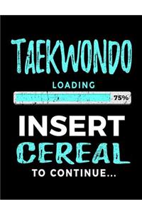 Taekwondo Loading 75% Insert Cereal To Continue
