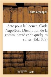 Acte Pour La Licence. Code Napoléon. Dissolution de la Communauté Et de Quelques Unes de Ses Suites