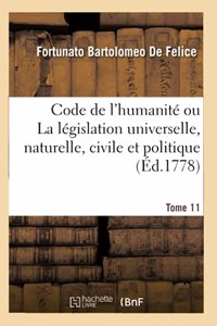 Code de l'Humanité Ou La Législation Universelle, Naturelle, Civile Et Politique. Tome 11