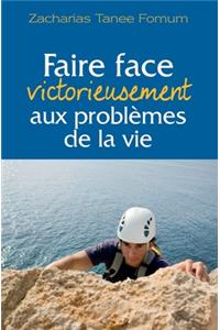 Faire face victorieusement aux problèmes de la vie