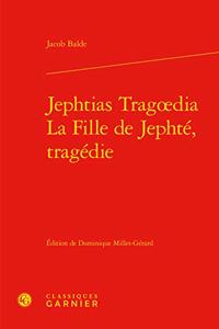 Jephtias Tragoedia / La Fille de Jephte, Tragedie