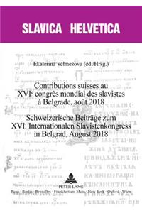 Contributions Suisses Au Xvie Congrès Mondial Des Slavistes À Belgrade, Août 2018 Schweizerische Beitraege Zum XVI. Internationalen Slavistenkongress in Belgrad, August 2018