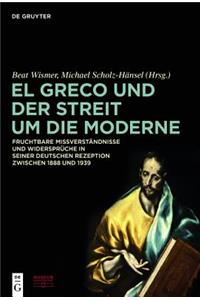 El Greco Und Der Streit Um Die Moderne