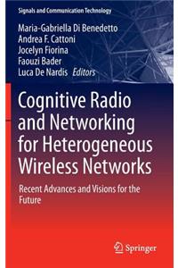 Cognitive Radio and Networking for Heterogeneous Wireless Networks