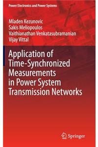 Application of Time-Synchronized Measurements in Power System Transmission Networks