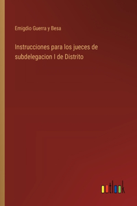 Instrucciones para los jueces de subdelegacion I de Distrito