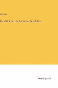 Rückblick auf die Badische Revolution