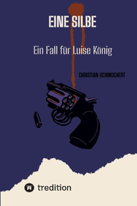 Eine Silbe: Ein Fall für Luise König