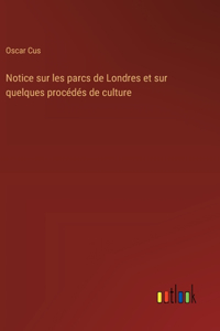 Notice sur les parcs de Londres et sur quelques procédés de culture