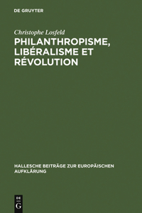 Philanthropisme, Libéralisme Et Révolution