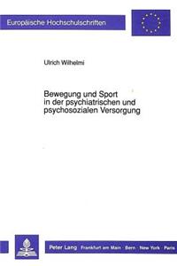 Bewegung Und Sport in Der Psychiatrischen Und Psychosozialen Versorgung