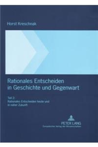 Rationales Entscheiden in Geschichte Und Gegenwart