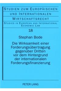 Wirksamkeit Einer Forderungsuebertragung Gegenueber Dritten VOR Dem Hintergrund Der Internationalen Forderungsfinanzierung