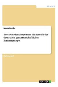 Beschwerdemanagement im Bereich der deutschen genossenschaftlichen Bankengruppe