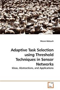 Adaptive Task Selection using Threshold Techniques in Sensor Networks