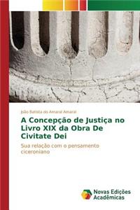 A Concepção de Justiça no Livro XIX da Obra De Civitate Dei