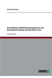 Betriebliches Mobilitätsmanagement mit besonderem Bezug auf den Raum Linz
