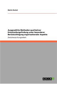 Ausgewählte Methoden qualitativer Entscheidungsfindung unter besonderer Berücksichtigung organisationaler Aspekte