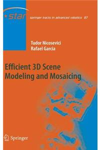 Efficient 3D Scene Modeling and Mosaicing