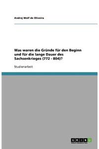 Was waren die Gründe für den Beginn und für die lange Dauer des Sachsenkrieges (772 - 804)?