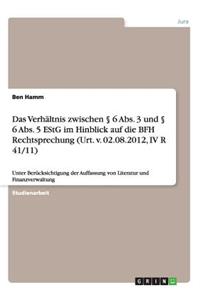 Verhältnis zwischen § 6 Abs. 3 und § 6 Abs. 5 EStG im Hinblick auf die BFH Rechtsprechung (Urt. v. 02.08.2012, IV R 41/11)